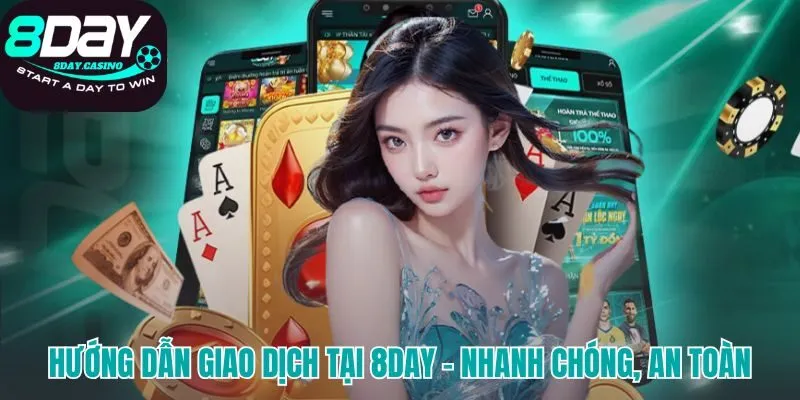 Quy trình nạp và rút tiền tự động an toàn tại 8DAY