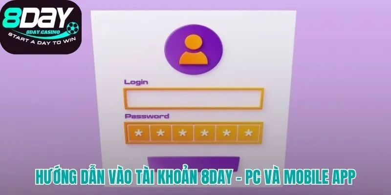 Hướng dẫn đăng nhập 8DAY linh hoạt trên PC và App