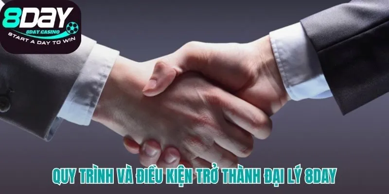 Điều kiện và các bước đăng ký làm đại lý 8DAY