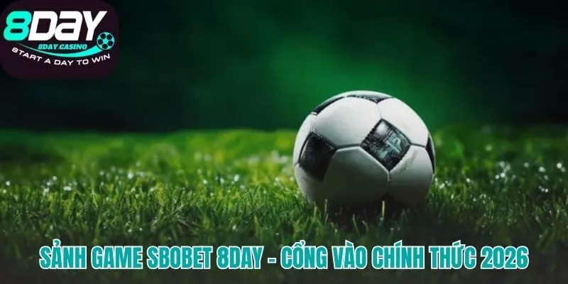 Hợp tác chiến lược tạo cổng vào SBOBET 8DAY liền mạch và ổn định