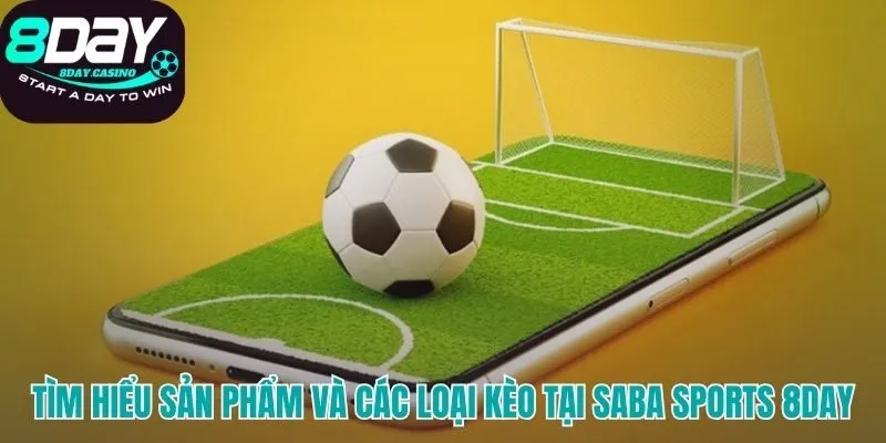 Sản phẩm SABA Sports 8DAY phong phú và sôi động