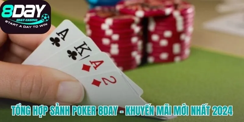 Các sảnh poker 8DAY đa dạng cùng ưu đãi hấp dẫn