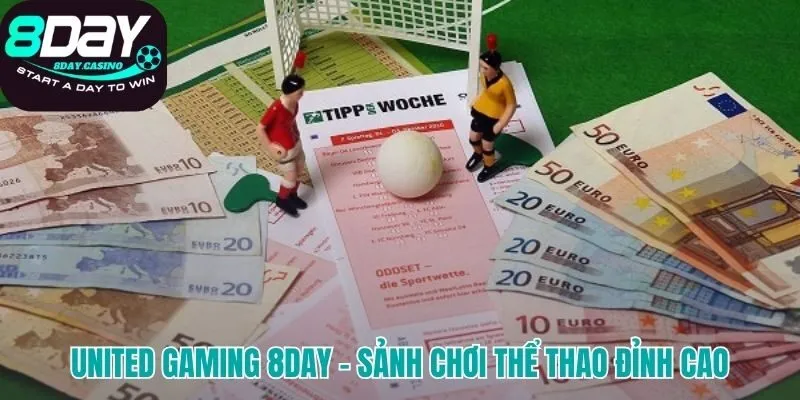 United Gaming 8DAY nổi bật với công nghệ và tính năng vượt trội