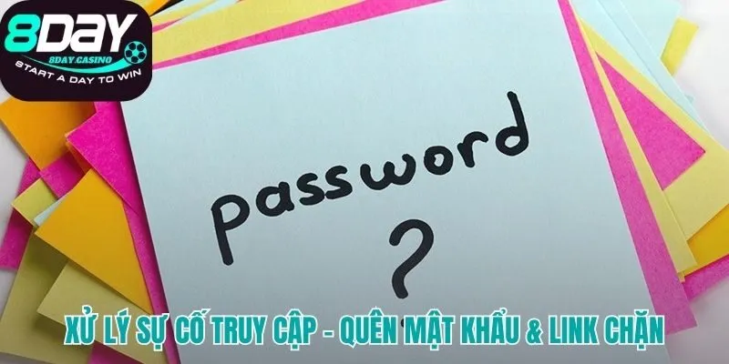 Giải pháp nhanh cho các sự cố quên mật khẩu và link chặn